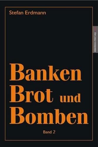 Banken, Brot und Bomben - Band 2: Das Geheimwissen in der Gegenwart